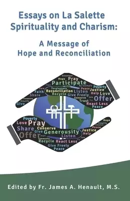 Essays on La Salette Spirituality and Charism: A Message of Hope and Reconciliation