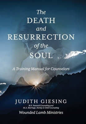 The Death and Resurrection of the Soul: A Training Manual for Counselors