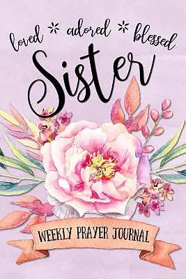 Loved Adored Blessed Sister Weekly Prayer Journal