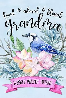 Loved Adored Blessed Grandma Weekly Prayer Journal