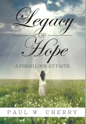 Legacy of Hope: A Fresh Look at Faith