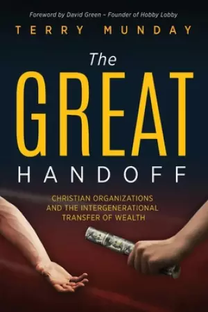 The Great Handoff: Christian Organizations and the Intergenerational Transfer of Wealth