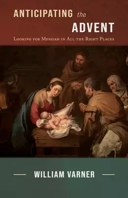 Anticipating the Advent: Looking for Messiah in All the Right Places