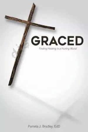 GRACED: Finding Healing in a Hurting World