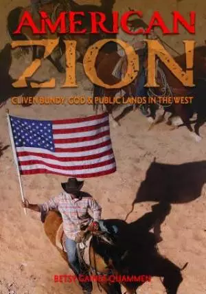 American Zion: Cliven Bundy, God & Public Lands in the West