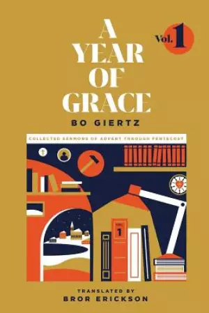 A Year of Grace, Volume 1: Collected Sermons of Advent Through Pentecost
