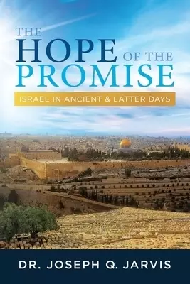 The Hope of the Promise: Israel in Ancient & Latter Days