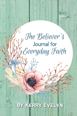 The Believer's Journal for Everyday Faith