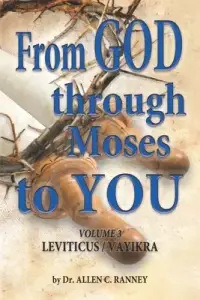 From GOD through Moses to YOU: Volume 3 LEVITICUS/VAYIKRA