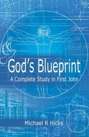 God's Blueprint: A Complete Study in First John