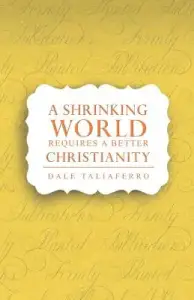 A Shrinking World Requires a Better Christianity