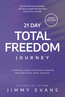 21 Day Total Freedom Journey: A Personal Guide to Finding Freedom for Your Heart, Mind, and Soul