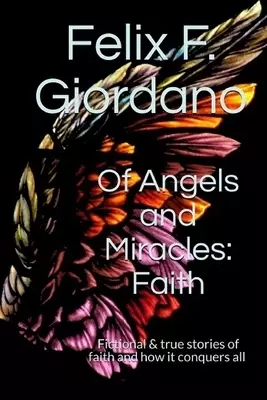 Of Angels and Miracles: Faith
