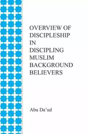 Overview of Discipleship in Discipling Muslim Background Believers