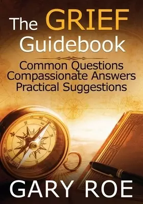The Grief Guidebook: Common Questions, Compassionate Answers, Practical Suggestions (Large Print)