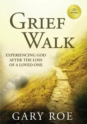 Grief Walk: Experiencing God After the Loss of a Loved One (Large Print)