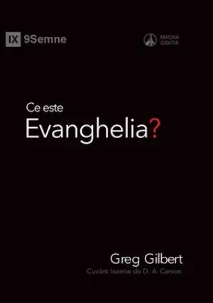 Ce Este Evanghelia? (what Is The Gospel?) (romanian)