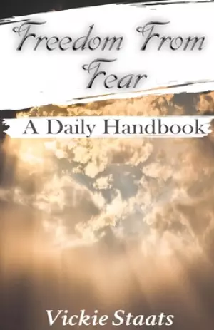 Freedom From Fear:  A Daily Handbook