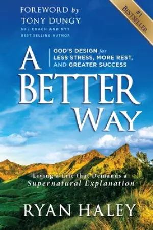 A Better Way: God's Design for Less Stress, More Rest, and Greater Success