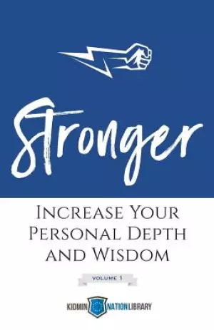 Stronger (Volume 1): Increase Your Personal Depth and Wisdom