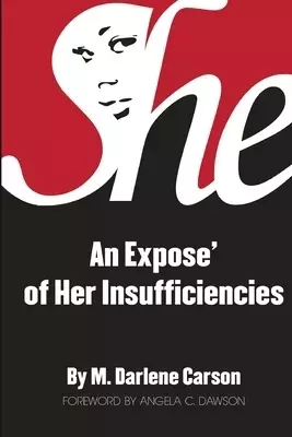 SHE: An Expose' of Her Insufficiencies