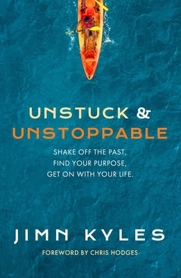 Unstuck & Unstoppable: Shake Off the Past, Find Your Purpose, Get on with Your Life