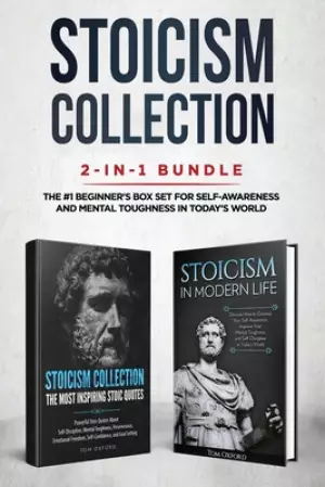 Stoicism Collection: 2-in-1 Bundle: Stoicism in Modern Life + The Most Inspiring Stoic Quotes - The #1 Beginner's Box Set for Self-Awarenes