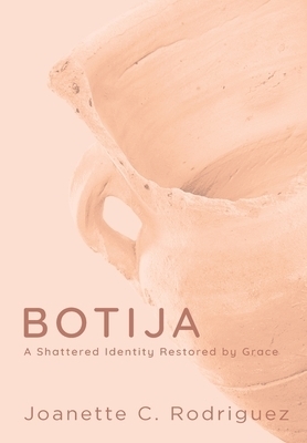Botija: A Shattered Identity Restored By Grace