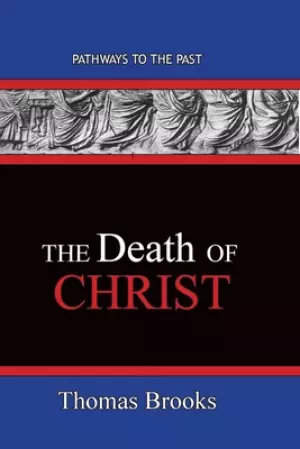 The Death of Christ: Pathways To The Past