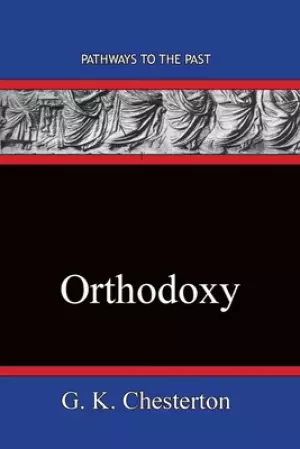 Orthodoxy: Pathways To The Past