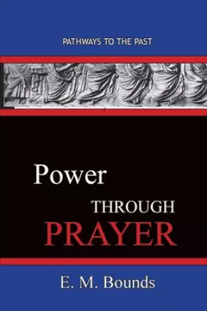 Power Through Prayer: Pathways To The Past