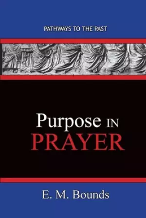 Purpose In Prayer: Pathways To The Past