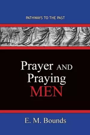 Prayer and Praying Men: Pathways To The Past