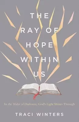 The Ray of Hope Within Us: In the Midst of Darkness, God's Light Shines Through