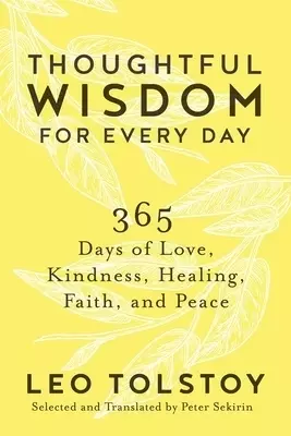 Thoughtful Wisdom for Every Day: 365 Days of Love, Kindness, Healing, Faith, and Peace