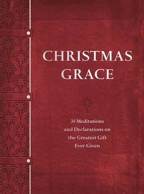 Christmas Grace: 31 Meditations and Declarations on the Greatest Gift Ever Given