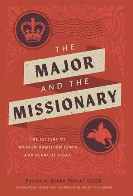 The Major and the Missionary: The Letters of Warren Hamilton Lewis and Blanche Biggs