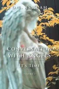 Conversation with Angels: It's Time: Volume III