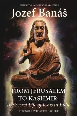 From Jerusalem to Kashmir: The Secret Life of Jesus in India