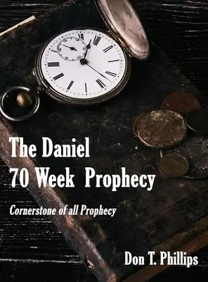 The Daniel 70 Week Prophecy : Cornerstone of all Prophecy