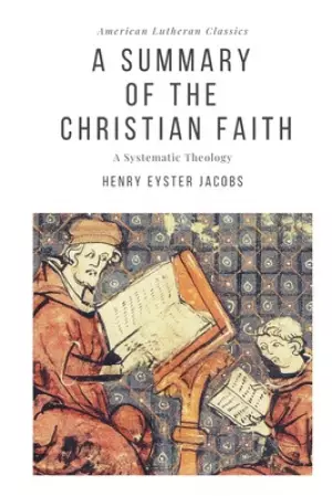 A Summary of the Christian Faith: A Systematic Theology