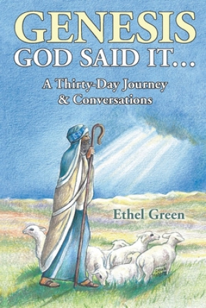 Genesis God Said It. . .: A Thirty-Day Journey & Conversations