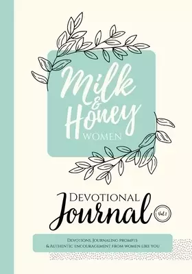 Milk and Honey Women Devotional Journal: Devotions, Journaling Prompts & Authentic Encouragement from Women Like You