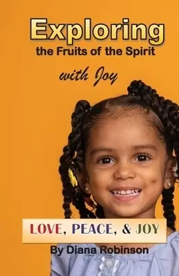 Exploring the Fruits of the Spirit with Joy: Love, Peace, & Joy