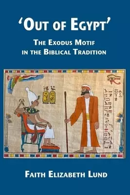 'Out of Egypt': The Exodus Motif in the Biblical Tradition