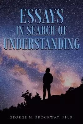 Essays in Search of Understanding