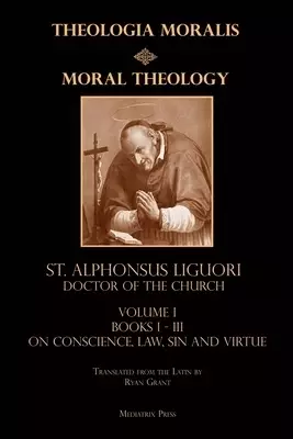 Moral Theology vol. 1: Law, Vice, & Virtue