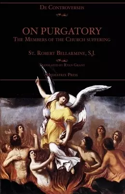 On Purgatory: The Members of the Church Suffering