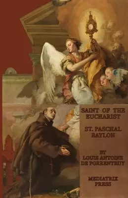 The Saint of the Eucharist: St. Paschal Baylon
