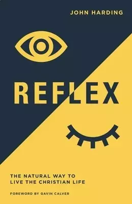 Reflex: The Natural Way to Live the Christian Life
